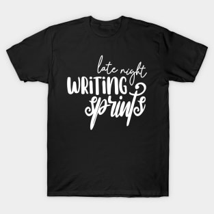 Late night writing sprints T-Shirt